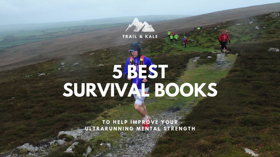5 Best Survival Books IMPROVE YOUR ULTRARUNNING MENTAL STRENGTH FOR 2019 trail and kale