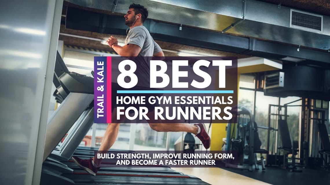 8 home gym essentials for runners trail and kale