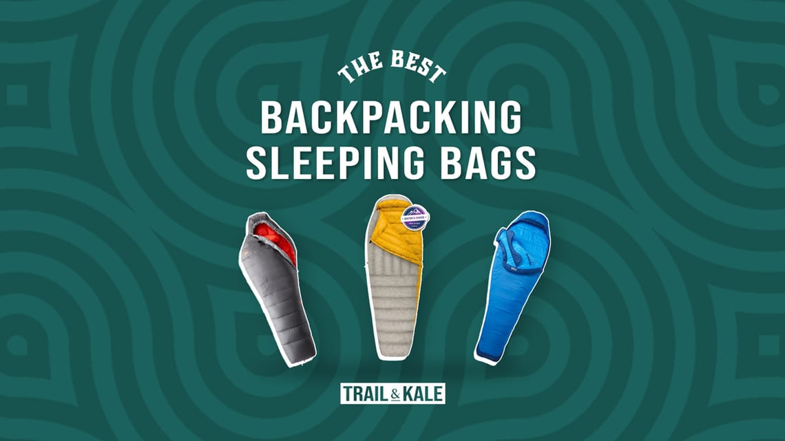 Best Backpacking Sleeping Bags by Trail and Kale