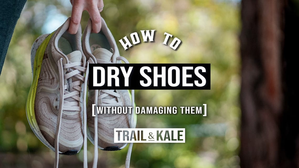 How To Dry Shoes Without Damaging Them by Trail and Kale