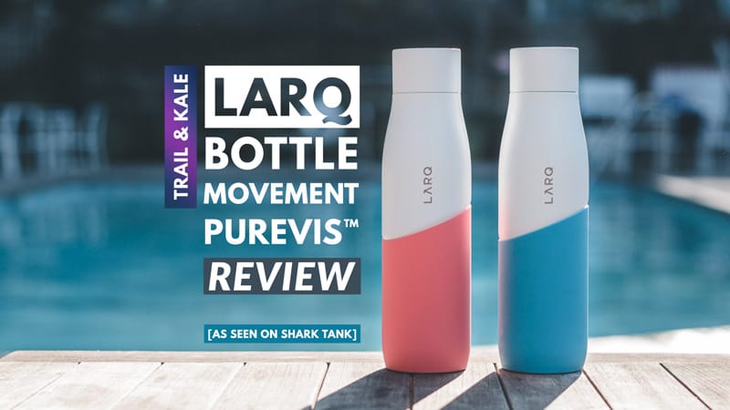 LARQ Bottle Movement review Trail and Kale