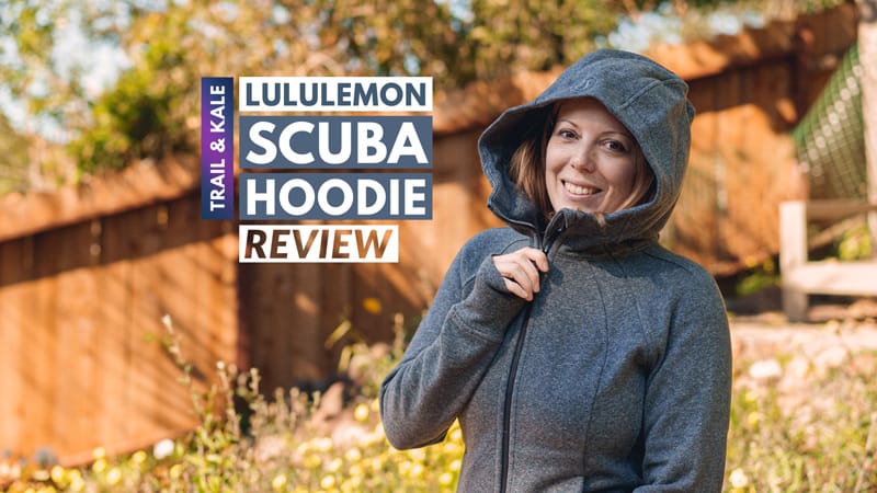 lululemon scuba hoodie review Trail and Kale featured
