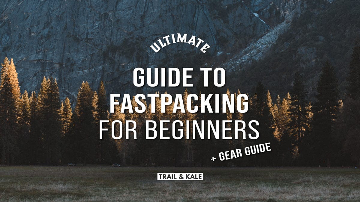 Fastpacking for beginners Trail and Kale