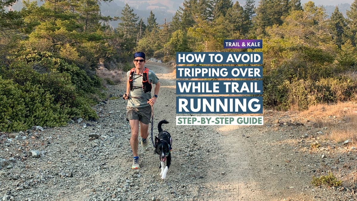 How to avoid falling over while trail running trail and kale advice
