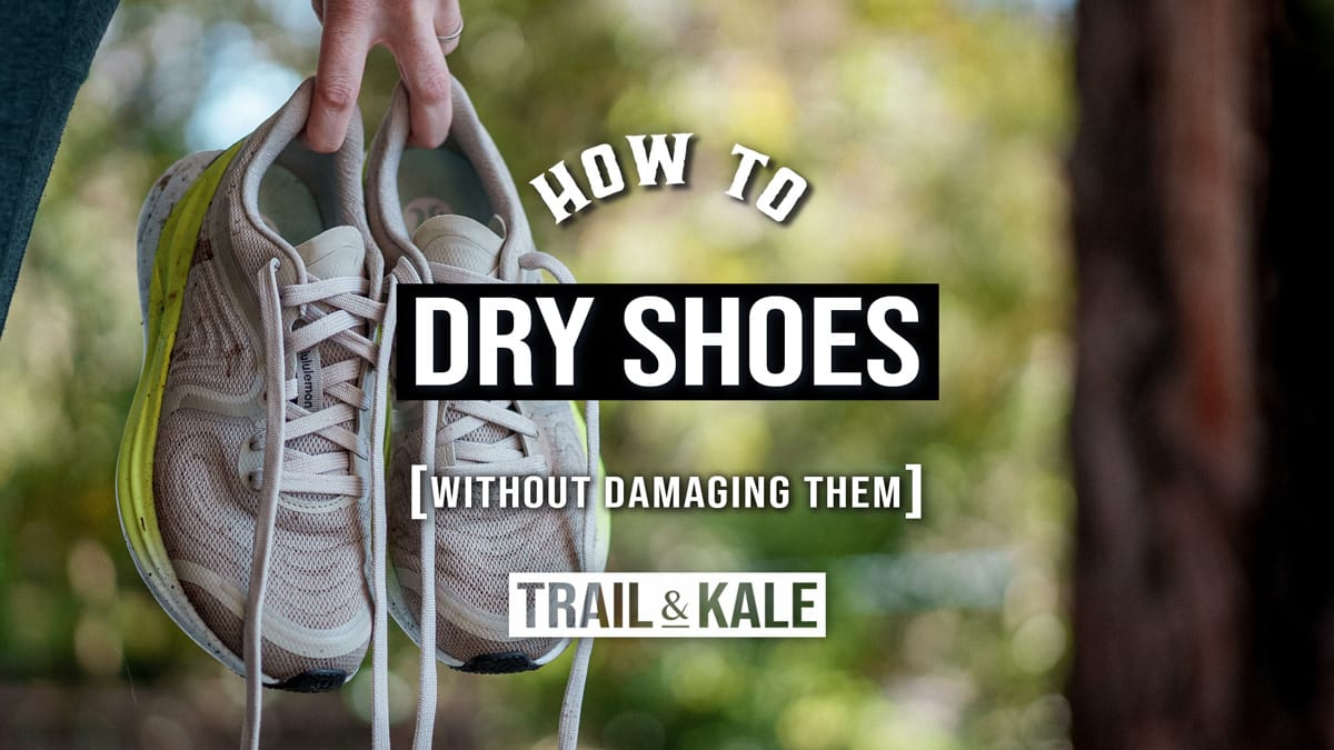 How To Dry Shoes Without Damaging Them by Trail and Kale