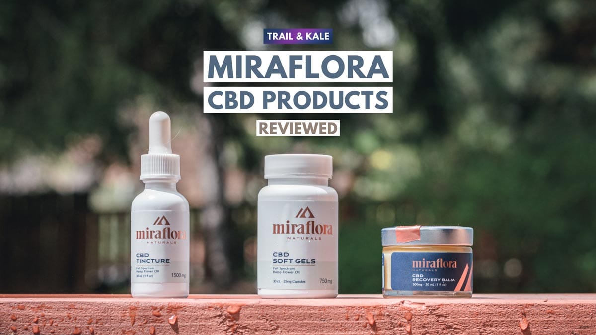 Miraflora CBD review 2 trail and kale