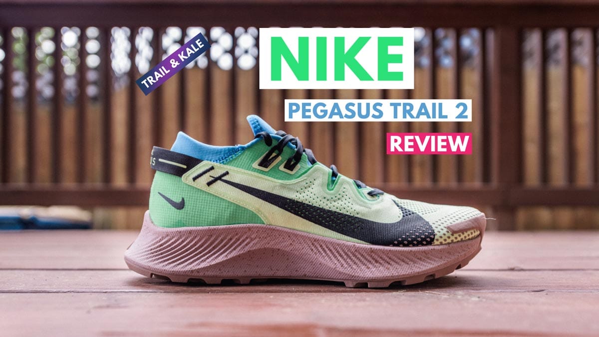 Nike Pegasus Trail 2 Review featured trail and kale