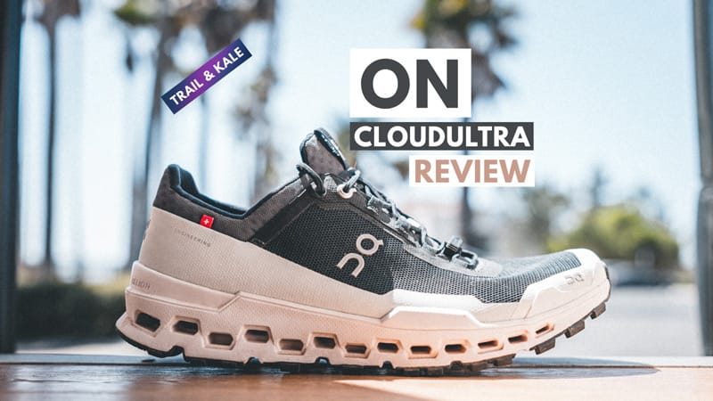 On Cloudultra Review Trail and Kale